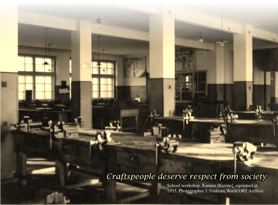 Craftspeople deserve respect from society School workshop, Kaunas [Kovno], equipped in 1935. Photographer J. Fridman,World ORT Archive